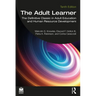 The Adult Learner: The Definitive Classic in Adult Education and Human Resource Development