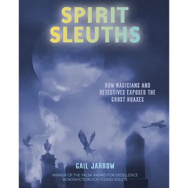 Spirit Sleuths: How Magicians and Detectives Exposed the Ghost Hoaxes