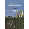 The Woman Who Lived Her Life Backwards