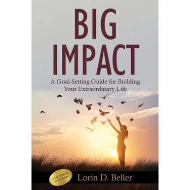 Big Impact: A Goal-Setting Guide for Building Your Extraordinary Life