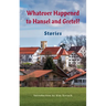 Whatever Happened to Hansel and Gretel?: Twenty-four Possible Sequels