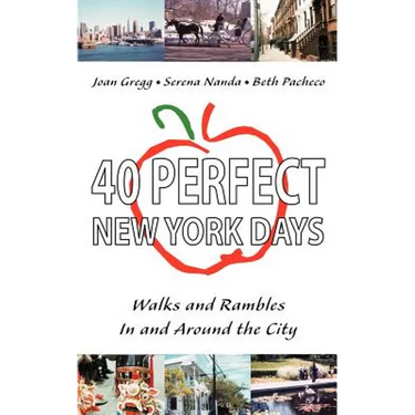 40 Perfect New York Days: Walks and Rambles In and Around the City