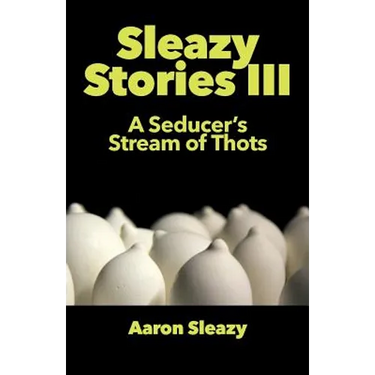 Sleazy Stories III: A Seducer's Stream of Thots