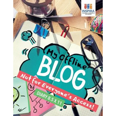 My Offline Blog Not for Everyone's Access! Diary 8.5 x 11