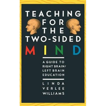 Teaching for the Two-Sided Mind: A Guide to Right Brain/Left Brain Education