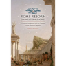 Rome Reborn on Western Shores: Historical Imagination and the Creation of the American Republic