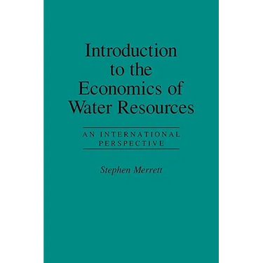 Introduction to the Economics of Water Resources: An International Perspective