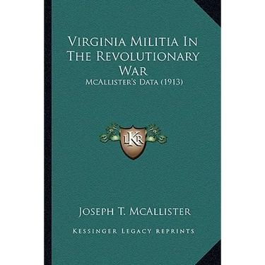 Virginia Militia In The Revolutionary War: McAllister's Data (1913)