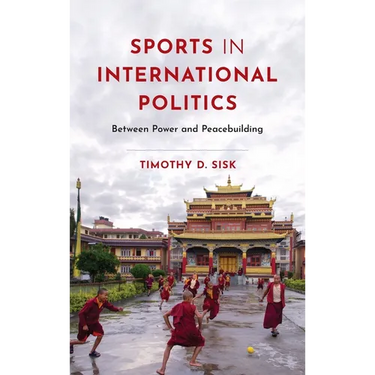Sports in International Politics: Between Power and Peacebuilding