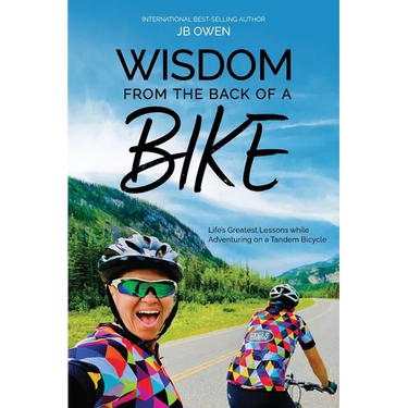 Wisdom From the Back of a Bike: Life's Greatest Lessons While Adventuring on a Tandem Bicycle