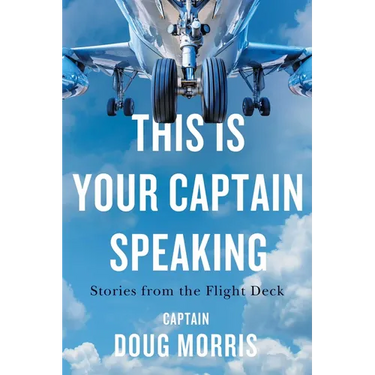 This Is Your Captain Speaking: Stories from the Flight Deck