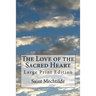 The Love of the Sacred Heart: Large Print Edition