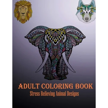 Adult Coloring Book: Stress Relieving Animal Designs