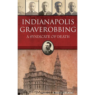 Indianapolis Graverobbing: A Syndicate of Death