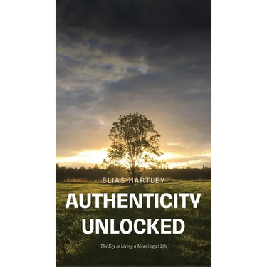 Authenticity Unlocked: The Key to Living a Meaningful Life