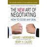 The New Art of Negotiating: How to Close Any Deal