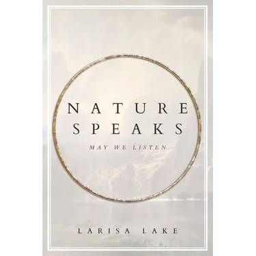 Nature Speaks: May We Listen