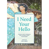 I Need Your Hello: Stories of Hope and Compassion from the Rebuild Center in New Orleans
