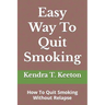 Easy Way To Quit Smoking: How To Quit Smoking Without Relapse