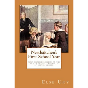 Nesthaekchen's First School Year: First English Edition of the German Children's Classic
