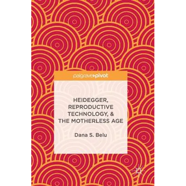 Heidegger, Reproductive Technology, & the Motherless Age
