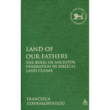 Land of Our Fathers: The Roles of Ancestor Veneration in Biblical Land Claims