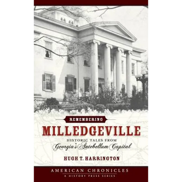 Remembering Milledgeville: Historic Tales from Georgia's Antebellum Capital