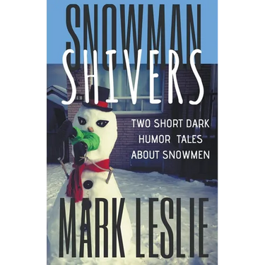 Snowman Shivers: Two Dark Humor Tales About Snowmen