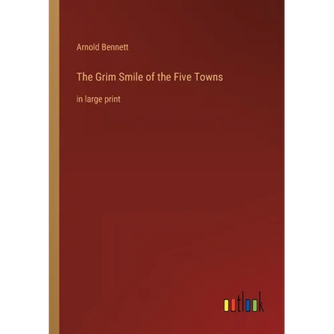 The Grim Smile of the Five Towns: in large print