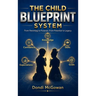 The Child Blueprint System: Coaching your Children through Life's Technical Fouls