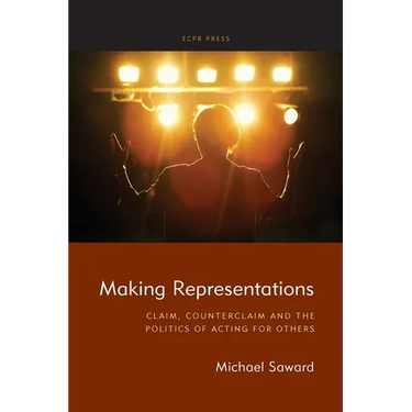 Making Representations: Claim, Counterclaim and the Politics of Acting for Others