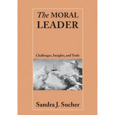 The Moral Leader: Challenges, Tools and Insights