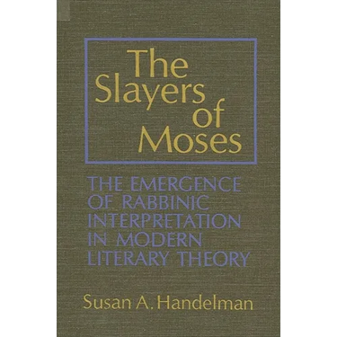 The Slayers of Moses: The Emergence of Rabbinic Interpretation in Modern Literary Theory