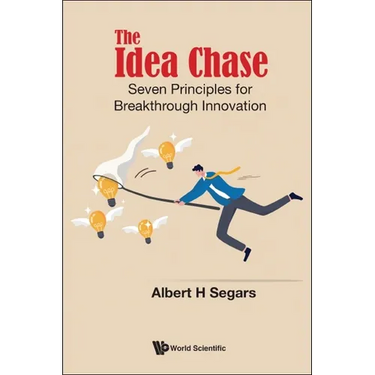 Idea Chase, The: Seven Principles for Breakthrough Innovation