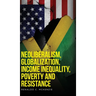 Neoliberalism, Globalization, Income Inequality, Poverty And Resistance: Neoliberalism