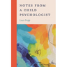 Notes from a Child Psychologist