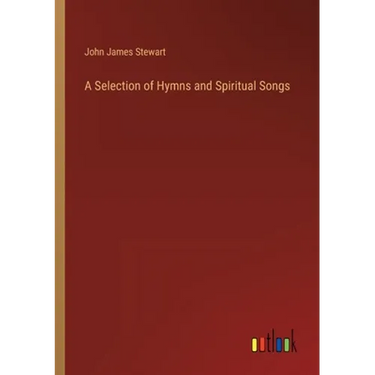 A Selection of Hymns and Spiritual Songs