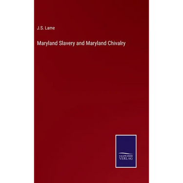 Maryland Slavery and Maryland Chivalry