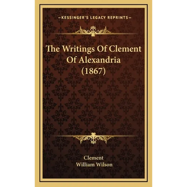 The Writings Of Clement Of Alexandria (1867)