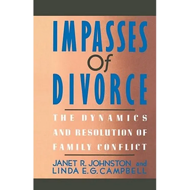 Impasses of Divorce: The Dynamics and Resolution of Family Conflict