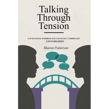 Talking Through Tension: Navigating Workplace Conflict Through Conversation