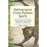 Deliverance From Python Spirit: Powerful Prayers to Defeat the Python Spirit - Spirit of Lies, Deceptions and Oppression. (Deliverance Series Book 3)