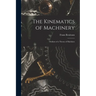 The Kinematics of Machinery: Outlines of a Theory of Machines