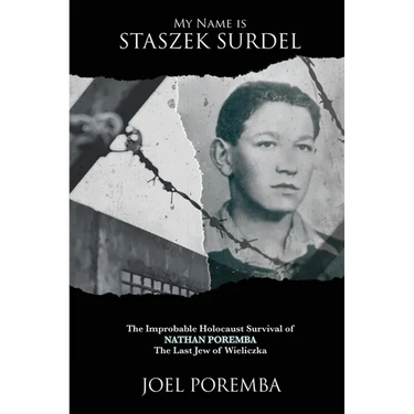 My Name is Staszek Surdel: The Improbable Holocaust Survival of Nathan Poremba, the Last Jew of Wieliczka