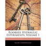Roorkee Hydraulic Experiments, Volume 1