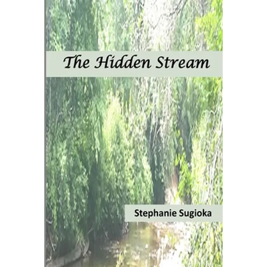 The Hidden Stream: A Life in Prose and Verse