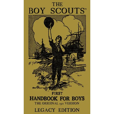 The Boy Scouts' First Handbook For Boys (Legacy Edition): The Original 1911 Version