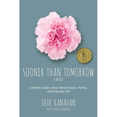 Sooner Than Tomorrow: A Mother's Diary About Mental Illness, Family, and Everyday Life