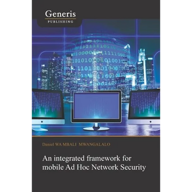 An integrated framework for mobile Ad Hoc Network Security