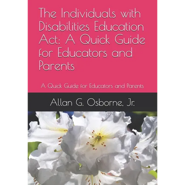 The Individuals with Disabilities Education Act: A Quick Guide for Educators and Parents